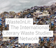 WasteInLit: The International Literary Waste Studies Network